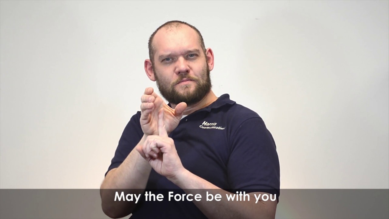 Harris Communications ASL Word of the Week: May the Force be with you